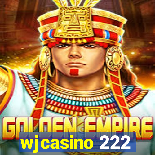 wjcasino 222